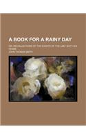 A Book for a Rainy Day; Or, Recollections of the Events of the Last Sixty-Six Years