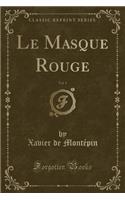 Le Masque Rouge, Vol. 1 (Classic Reprint)