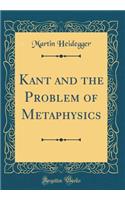 Kant and the Problem of Metaphysics (Classic Reprint)