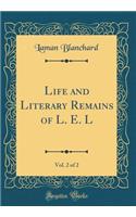 Life and Literary Remains of L. E. L, Vol. 2 of 2 (Classic Reprint)