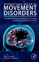 The Neurobiology of the Gilles De La Tourette Syndrome and Chronic Tics: Part B