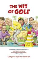 Wit of Golf: Humourous Anecdotes from Golf's Best-Loved Personalities