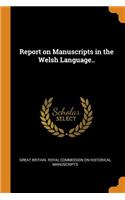 Report on Manuscripts in the Welsh Language..