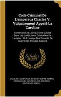 Code Criminel De L'empereur Charles V, Vulgairement Appelé La Caroline