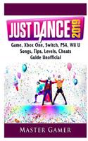 Just Dance 2019 Game, Xbox One, Switch, Ps4, Wii U, Songs, Tips, Levels, Cheats, Guide Unofficial