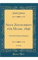 Neue Zeitschrift für Musik, 1896, Vol. 92: Dreiundsechzigster Jahrgang (Classic Reprint)
