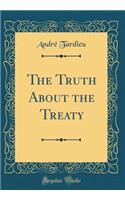 The Truth about the Treaty (Classic Reprint)