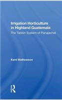 Irrigation Horticulture In Highland Guatemala