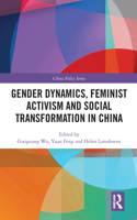 Gender Dynamics, Feminist Activism and Social Transformation in China