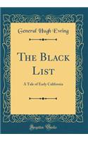 The Black List: A Tale of Early California (Classic Reprint)
