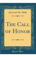 The Call of Honor (Classic Reprint)