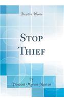 Stop Thief (Classic Reprint)