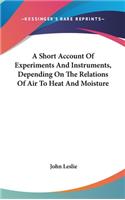 Short Account Of Experiments And Instruments, Depending On The Relations Of Air To Heat And Moisture