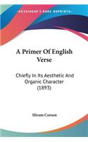 Primer Of English Verse: Chiefly In Its Aesthetic And Organic Character (1893)