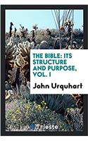 The Bible: its structure and purpose, Vol. I