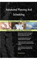 Automated Planning And Scheduling A Complete Guide - 2020 Edition