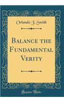 Balance the Fundamental Verity (Classic Reprint)