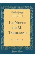 Le Neveu de M. Tardussac (Classic Reprint)