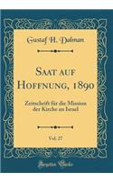 Saat auf Hoffnung, 1890, Vol. 27: Zeitschrift für die Mission der Kirche an Israel (Classic Reprint)