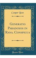 Generatio Paradoxos in Rana. Conspicua (Classic Reprint)