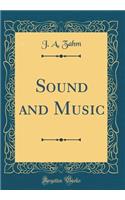 Sound and Music (Classic Reprint)