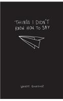Things I Didn't Know How To Say