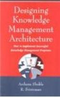 Designing Knowledge Management Architecture: How To Implement Successful Knowledge Management Programs