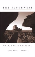 The Southwest: Gold, God, and Grandeur