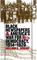 Black Newspapers and America's War for Democracy, 1914-1920