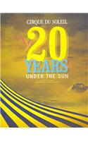Cirque du Soleil: 20 Years Under the