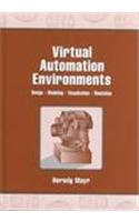 Virtual Automation Environments: Design, Modeling, Visualization, Simulation