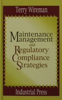 Maintenance Management and Regulatory Compliance Strategies: (English)