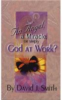 Angel, a Miracle or Simply God at Work?