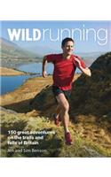 Wild Running: 150 Great Adventures on the Trails and Fells of Britain(Wild Running)