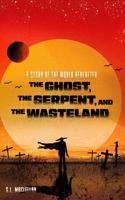 Ghost, the Serpent, and the Wasteland