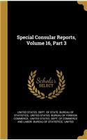 Special Consular Reports, Volume 16, Part 3