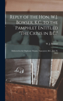 Reply of the Hon. W.J. Bowser, K.C. to the Pamphlet Entitled 
