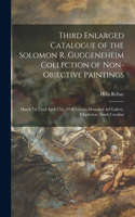 Third Enlarged Catalogue of the Solomon R. Guggeneheim Collection of Non-objective Paintings: March 7th Until April 17th, 1938, Gibbes Memorial Art Gallery, Charleston, South Carolina
