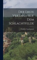 erste Verband auf dem Schlachtfelde