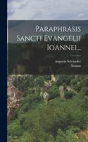 Paraphrasis Sancti Evangelii Ioannei...