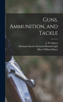 Guns, Ammunition, and Tackle