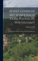 Schief-Levinche mit seiner Kalle oder Polnische Wirthschaft; Ein komischer Roman nebst Vorrede von Isaak Bernays