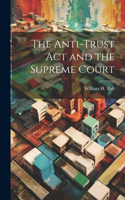 Anti-trust act and the Supreme Court