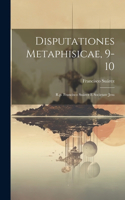 Disputationes Metaphisicae, 9-10