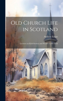 Old Church Life in Scotland