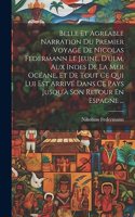 Belle Et Agréable Narration Du Premier Voyage De Nicolas Federmann Le Jeune, D'ulm, Aux Indes De La Mer Océane, Et De Tout Ce Qui Lui Est Arrivé Dans Ce Pays Jusqu'à Son Retour En Espagne ...