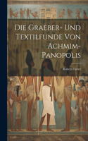 Graeber- Und Textilfunde Von Achmim-panopolis