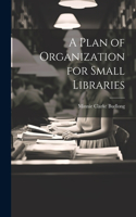 Plan of Organization for Small Libraries