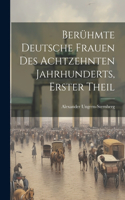 Berühmte Deutsche Frauen Des Achtzehnten Jahrhunderts, Erster Theil