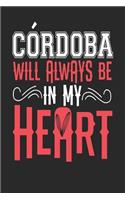 Cordoba Will Always Be In My Heart: Cordoba Notebook Cordoba Vacation Journal Handlettering Diary I Logbook 110 Blank Paper Pages Cordoba Notizbuch 6 x 9